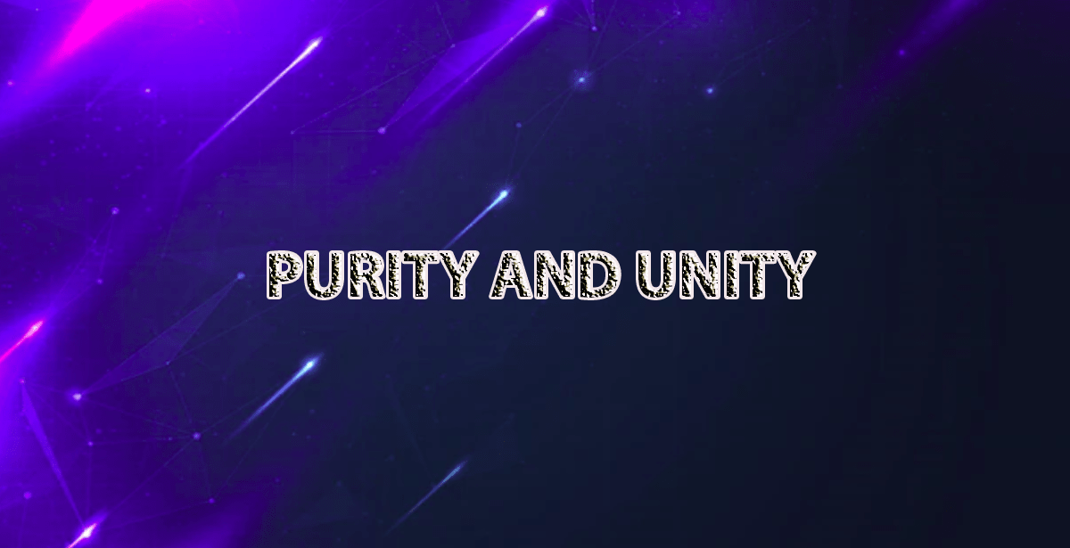 PURITY AND UNITY