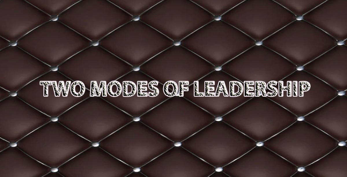 TWO MODES OF LEADERSHIP