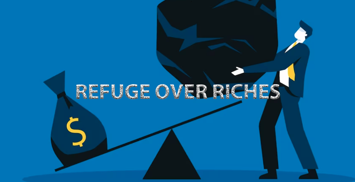 REFUGE OVER RICHES