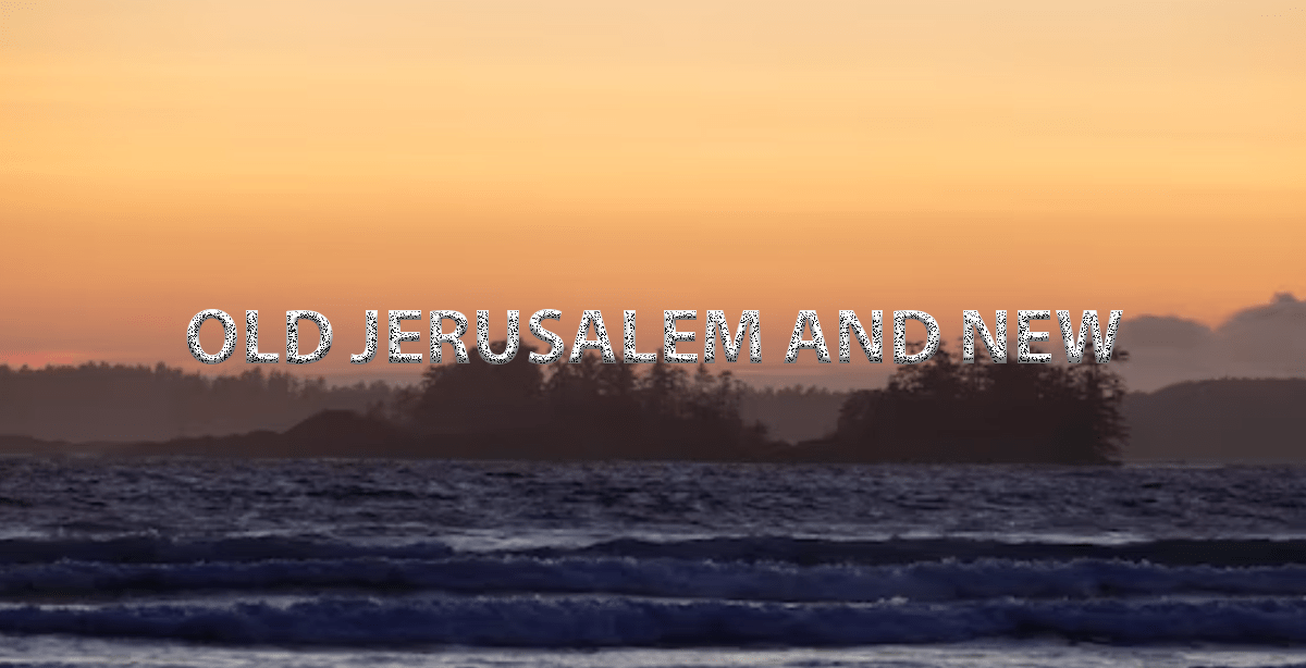 OLD JERUSALEM AND NEW
