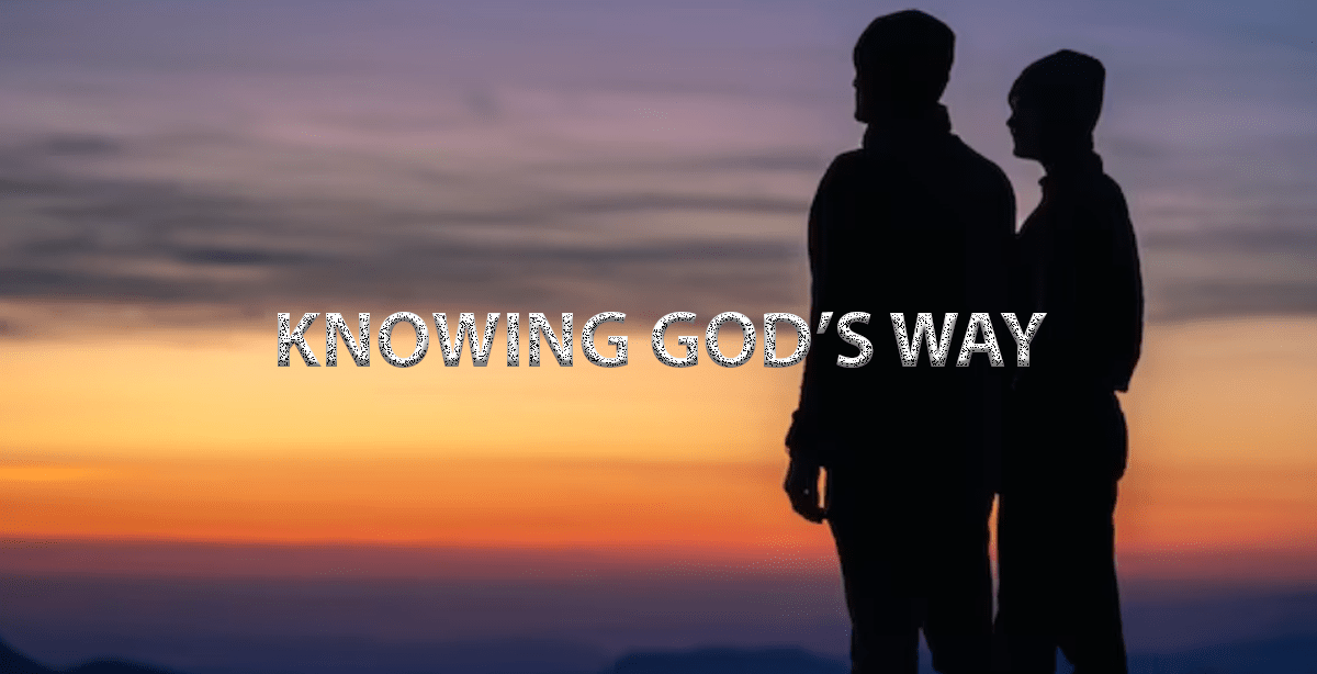 KNOWING GOD’S WAY
