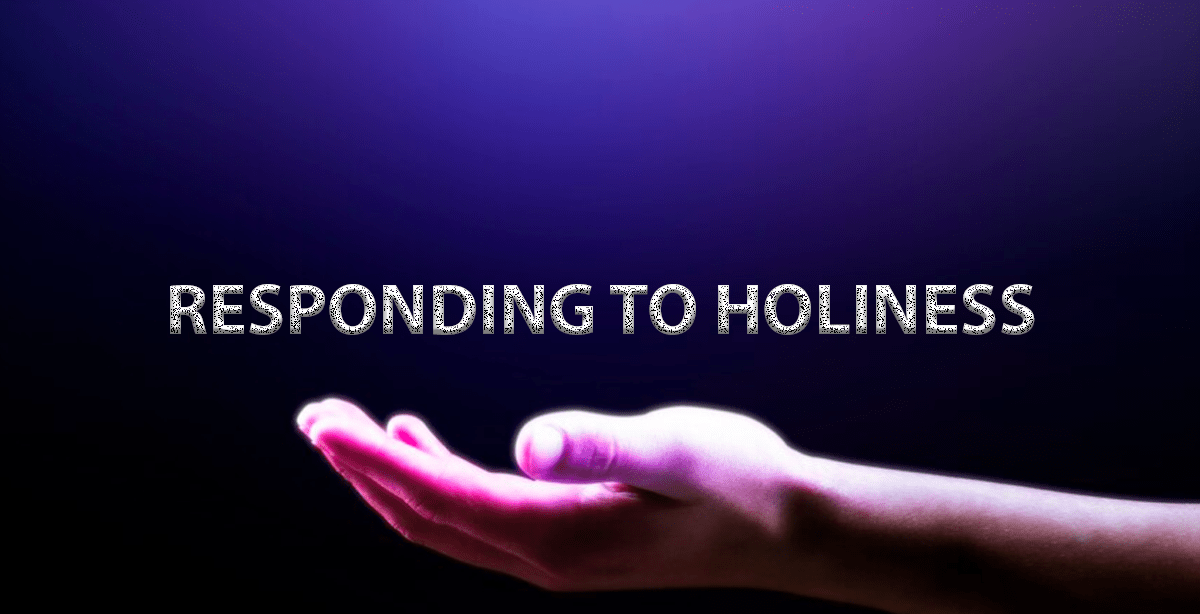 RESPONDING TO HOLINESS