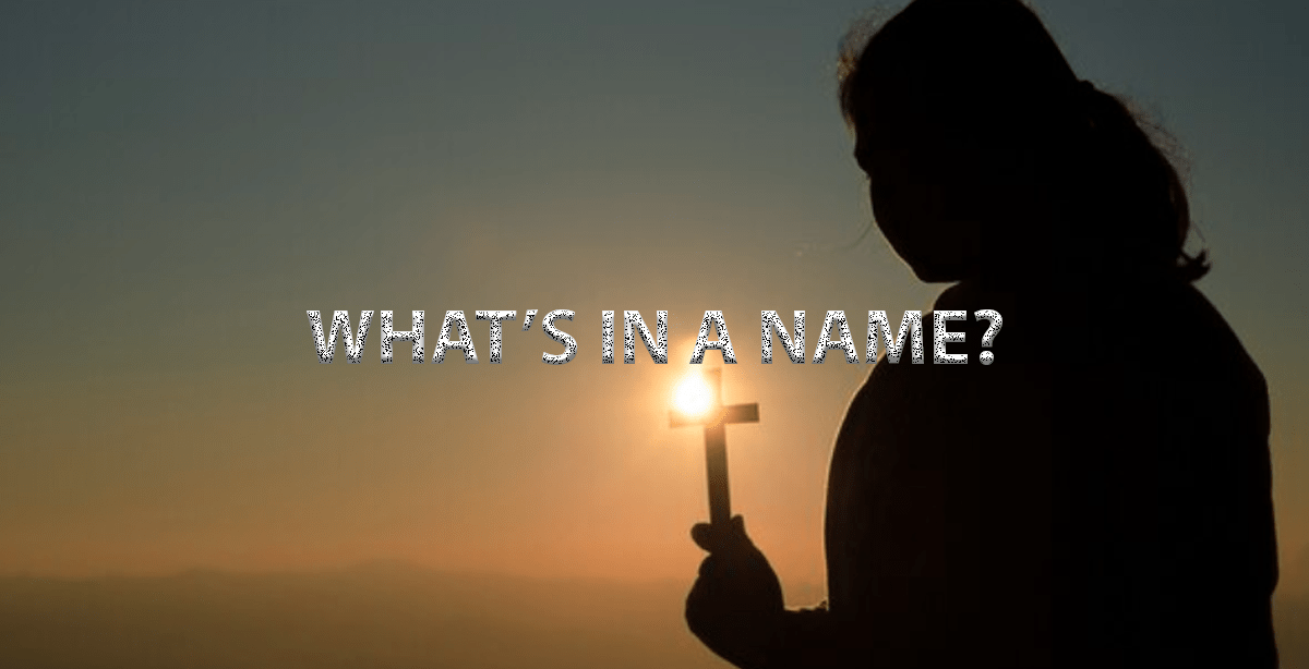 WHAT’S IN A NAME?